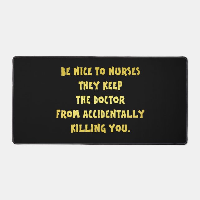 Funny Be Nice-Nurses Joke Schreibtischunterlage (Vorderseite)