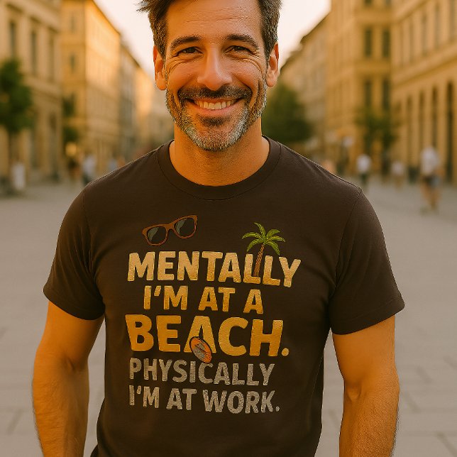 Funny Beach Work Zitat T - Shirt | Mental am Stran (Von Creator hochgeladen)