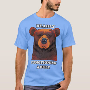 Funny Bear Bearly Working Adult Baret Adultin T-Shirt