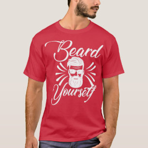 Funny Beard Gaben Bart Sie selbst 4 T-Shirt