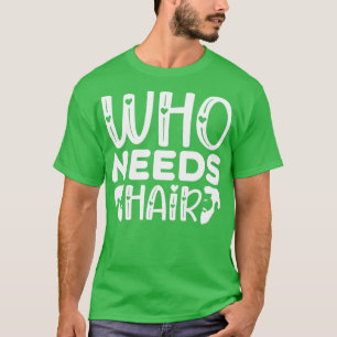 Funny Beard Geschenke, die Haare brauchen 3 T-Shirt