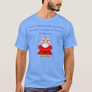 Funny Beard Ich habe einen Bart, Ihr Argument ist T-Shirt