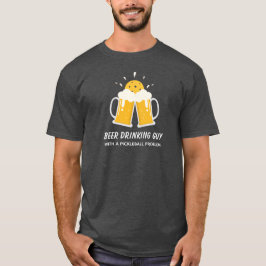 Funny Beer Drink Typ mit einem Pickleball-Problem T-Shirt