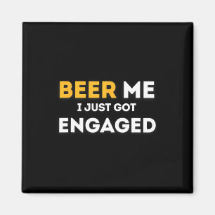 Funny Beer für mich Got ich gerade Verlobte Verlob Magnet