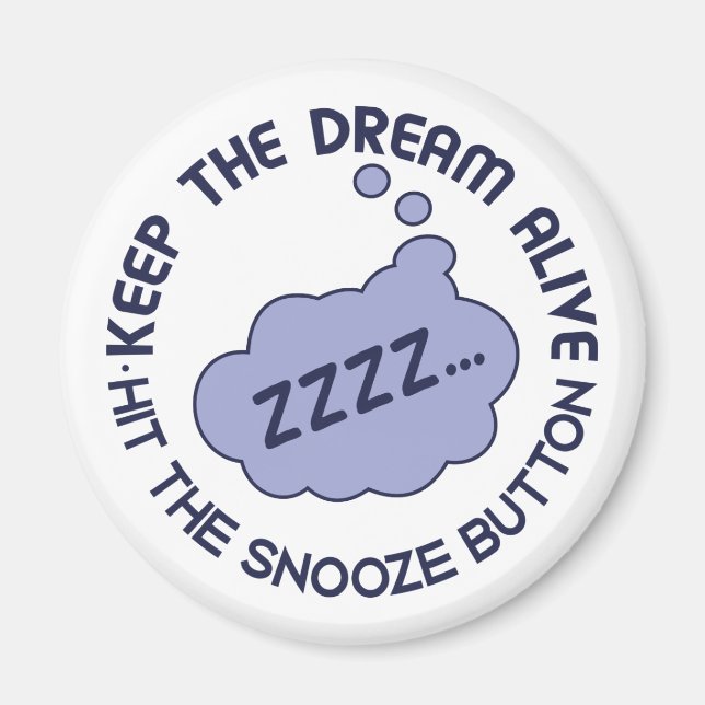 Funny "Behalt The Dream Alive" Magnet (Vorne)