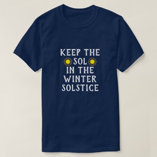 Funny "Behalt the Sol in the Winter Solstice" T-Shirt (Design vorne)