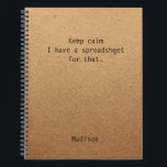Funny Behielt Calm Spreadsheet Personalisiert Offi Notizbuch<br><div class="desc">Funny Behalten Calm Spreadsheet Personalisiert Office Notes Notebook enthält den Text "Behalt ruhig habe ich eine Tabelle für das" mit Ihrem personalisierten Namen unten auf einem geschlechtsneutralen rustikalen handwerklichen Hintergrund. Personalisieren Sie diese,  indem Sie den Text in dem dafür vorgesehenen Textfeld bearbeiten. Entwickelt für Sie von ©Evco Studio www.zazzle.com/store/evcostudio</div>