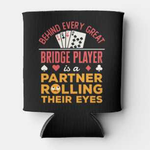 Funny Behind jedem großen Bridge Player Partner Dosenkühler