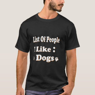 Funny Bekleidung für Hunde Lover Liste der Mensche T-Shirt
