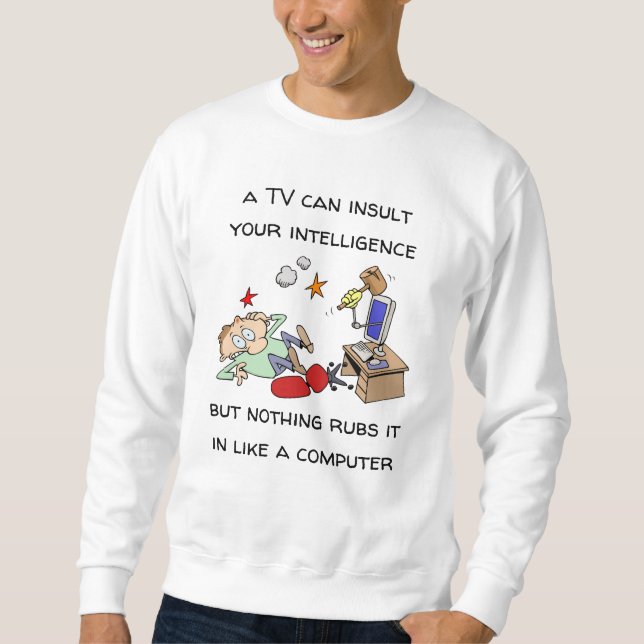 Funny belässt Ihre Intelligenz wie ein Computer Sweatshirt (Vorderseite)