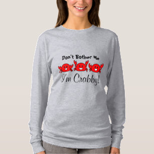 Funny belästige mich nicht, ich bin Crabby! Happy  T-Shirt