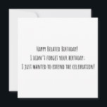 Funny Belated Birthday Card<br><div class="desc">Lass’s face it, verspätete Geburtstage geschehen den besten von uns. Deshalb ist unsere lustige verspätete Geburtstagskarte hier, um den Tag retten! Diese verspätete Geburtstagskarte ist perfekt für jeden, der ein Gefühl von Spaß hat. Sie ist für jene Momente gedacht, in denen das Leben im Weg steht, aber Sie will immer...</div>