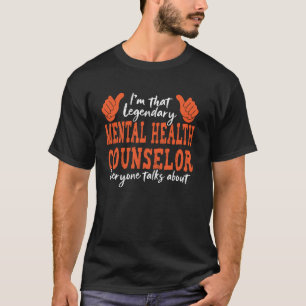 Funny Beruf Zitat Legendary Mental Health Cou T-Shirt