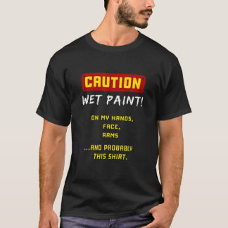 Funny Beruflich Painter Wet Paint Artist Men Wo T-Shirt
