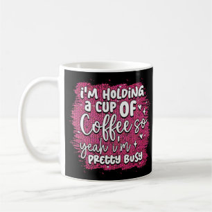 Funny beschäftigt Holding Kaffee Zitat Spaß sarkas Kaffeetasse