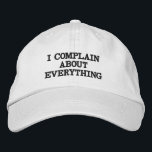 Funny beschwert sarkastisches sassy Zitat Bestickte Baseballkappe<br><div class="desc">Ein lustiges sarkastisches Zitat für Leute,  die Liebe haben,  sich über alles zu beschweren.</div>