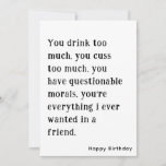 Funny Best Friend Happy Birthday Card Einladung<br><div class="desc">Du trinkst zu viel. Du machst zu viel. Funny Best Friend Happy Geburtstagskarte mit einfachem Schwarz-Weiß Text. Diese Karte verfügt über einen benutzerdefinierten Namen und Text auf der Vorder- und Rückseite. Schreiben Sie Ihre persönliche Nachricht auf der Rückseite. Klicken Sie auf die Schaltfläche Personalisieren, um Ihren Text oder Ihre Nachricht...</div>