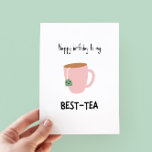 Funny Bestie Pun Birthday Card<br><div class="desc">Herzlichen Glückwunsch zum Geburtstag zu meinem besten Tee - lustige Geburtstagskarte mit einer minimalistischen Abbildung eines Teacup</div>