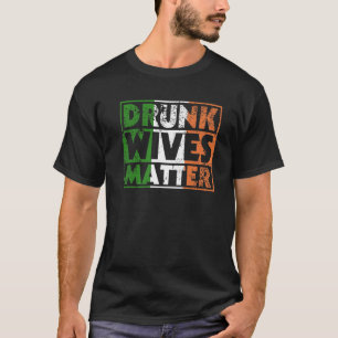 Funny Betrunken Ehefrauen Matter St Pattys Ireland T-Shirt