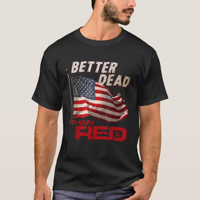 Funny Better Dead als Red Cool Anti-Kommunist USA T-Shirt (Vorderseite)