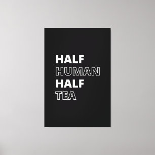 Funny Beverage Zitat Halbwerter Tee Leinwanddruck