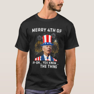 Funny Biden Merry 4th von Ihnen kennen die Sache A T-Shirt