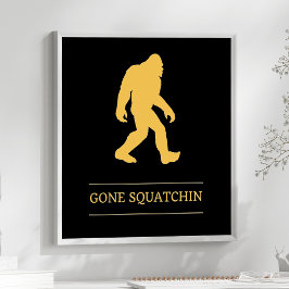 Funny Big Foot Gone Squatchin Sasquatch Poster