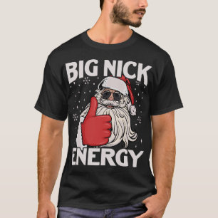 Funny Big Nick Energy Weihnachten Weihnachten Weih T-Shirt