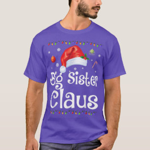 Funny Big Sister Claus Christmas Pajamas Santa Gi T-Shirt