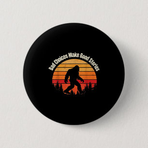 Funny Bigfoot Bad Choice machen gute Geschichten r Button