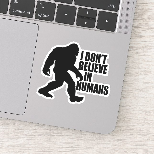 Funny Bigfoot-I Glaube nicht an den Menschen Aufkleber (Detail)