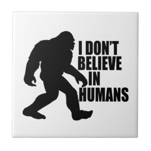 Funny Bigfoot-I Glaube nicht an den Menschen Fliese