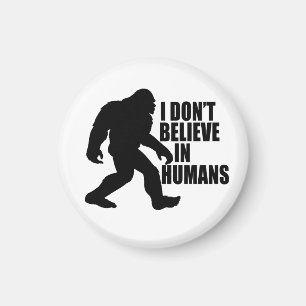 Funny Bigfoot-I Glaube nicht an den Menschen Magnet