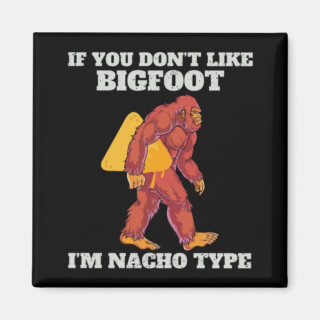 Funny Bigfoot Nacho Type Magnet (Vorne)