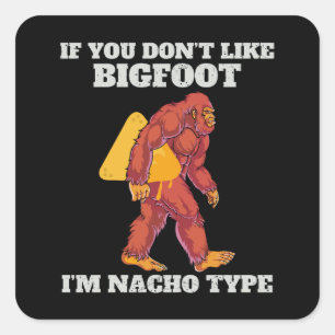 Funny Bigfoot Nacho Type Quadratischer Aufkleber