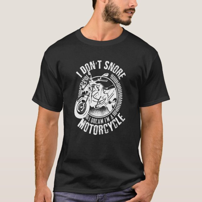 Funny Biker Shirt I Don't Snore I Dream I'm A Moto (Vorderseite)