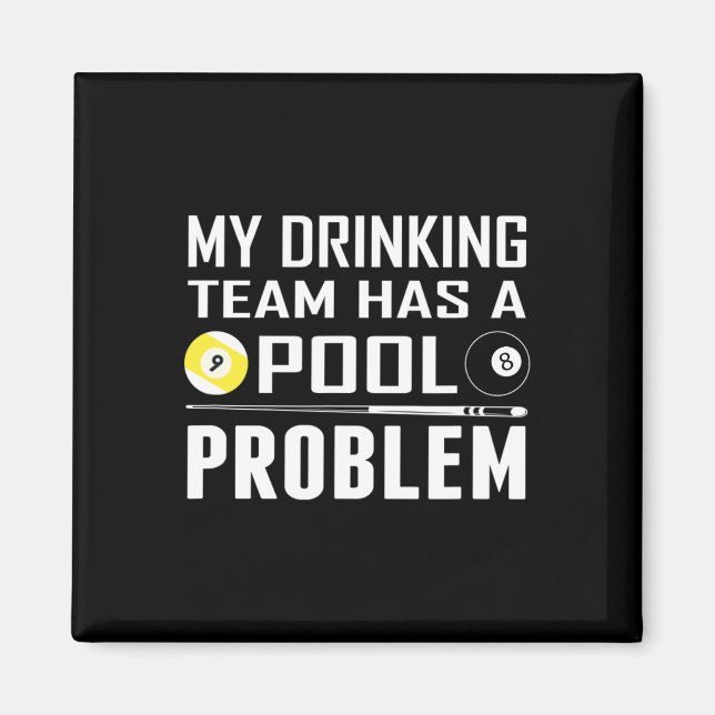 Funny Billard hat mein Trinkteam ein Pool-Problem Magnet (Vorne)