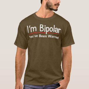 Funny Bipolar Mental Disease Warnung T-Shirt