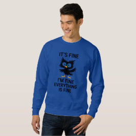 Funny Bird Cartoon mit "It's Fine" Meme Zitat Sweatshirt