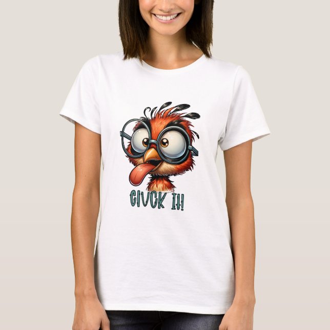 Funny Bird Sarcastic Cluck it T-Shirt (Vorderseite)