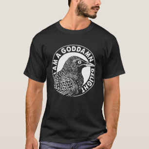 Funny Birds I Bin A Goddamned Delight T Shirt