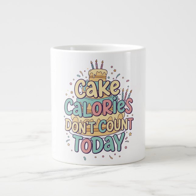 Funny Birthday Cake - Calories Don't Count Today  Jumbo-Tasse (Vorderseite)
