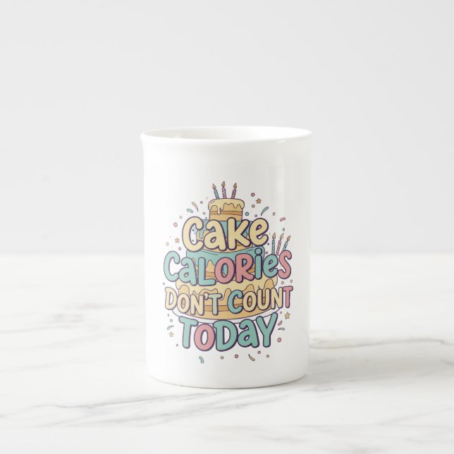 Funny Birthday Cake - Calories Don't Count Today  Prozellantasse (Vorderseite)