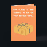 Funny Birthday Card - "Außerhalb der Box" Bargeld  Karte<br><div class="desc">Hat dir jemand gesagt, dass du "über die Schachtel denken" sollst, um ein Geburtstagsgeschenk zu machen, aber du kannst dich nicht stören? Holen Sie ihnen diese Karte, um Ihren Mangel an Anstrengung zu zeigen. Es ist großartig, wenn Sie jemandem Geld als Geschenk bekommen. Die Botschaft im Inneren lautet: "... so...</div>