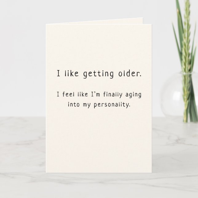Funny Birthday Card Ich mag es, älter zu werden Karte (Vorderseite)