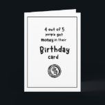 Funny Birthday Card Karte<br><div class="desc">Funny Birthday Card "4 von 5 bekommen Geld in ihrer Geburtstagskarte" Inside: Sie sind der 5.,  Happy Birthday.</div>