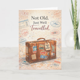 Funny Birthday Card – Not Old Just Well Travelled Karte