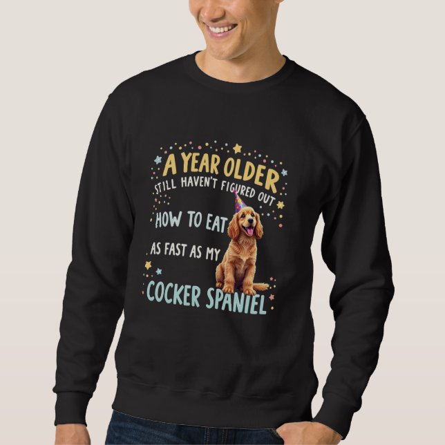 Funny Birthday Geschenk Cocker Spaniel Dog Sweatshirt (Vorderseite)