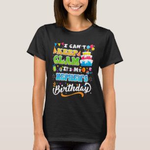 Funny Birthday I Cant Behielt Calm seine Meine Nep T-Shirt