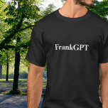 Funny Birthday Individuelle Name & GPT Co-Worker o T-Shirt<br><div class="desc">Sie suchen die perfekte Mischung aus technischem Spaß und persönlicher Touch? Unser benutzerdefinierter "YourNameGPT"-T - Shirt lasse Ihnen, einen beliebigen Namen oder Spitznamen - von "DaveGPT" bis "BossGPT" - für eine lustige, von der AI inspiriert Drehung über klassische Geschenke hinzuzufügen. Ob Geburtstag, Vatertag oder Montag, das Shirt ist sicher Lacher...</div>